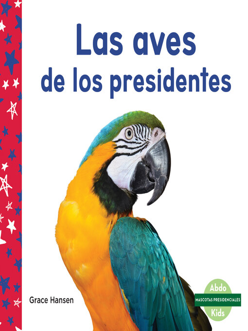 Title details for Las aves de los presidentes (Birds of Presidents) by Grace Hansen - Available